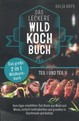 Das leckere Wild-Kochbuch, Teil 1 und Teil 2_1